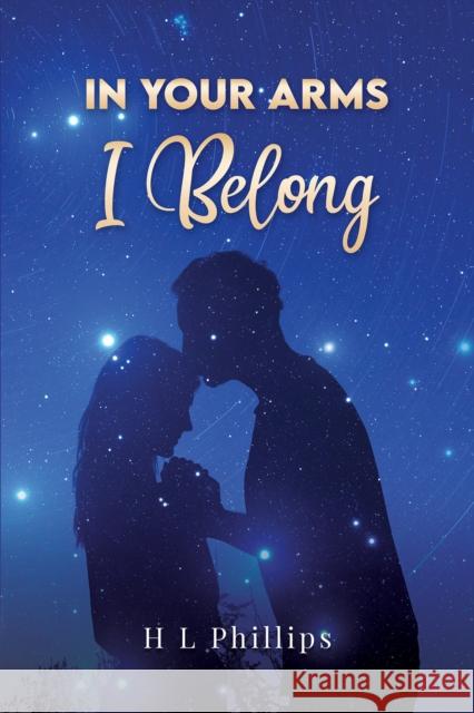 In Your Arms I Belong H L Phillips 9781035823994 Austin Macauley Publishers - książka
