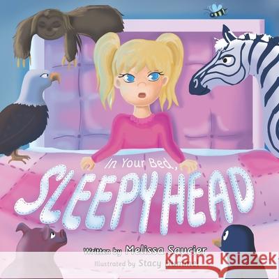 In Your Bed, Sleepyhead Stacy Hummel Melissa Saucier 9781733418805 Melissa Saucier - książka