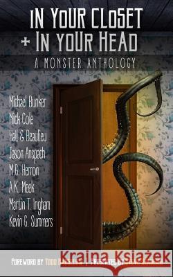 In Your Closet and In Your Head: A Monster Anthology Barselow, Todd 9781545067239 Createspace Independent Publishing Platform - książka