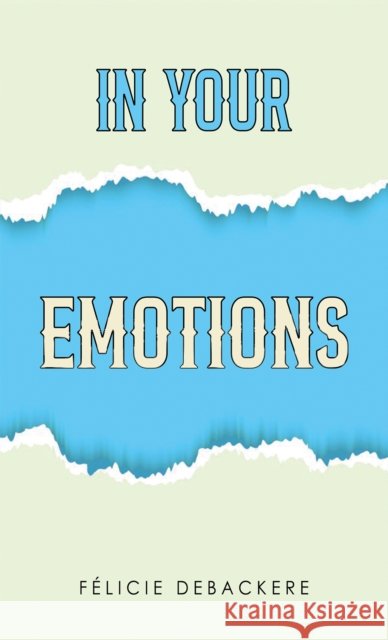 In Your Emotions Felicie Debackere 9781037106552 Austin Macauley Publishers - książka