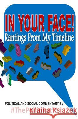 In Your Face!: Rantings From My Timeline Pollitikat, The 9781499109061 Createspace - książka