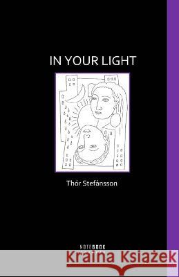 In Your Light Luis Cruz-Villalobos Anna Margret Bjoernsdottir Sigurdur Thorir 9798378100507 Independently Published - książka