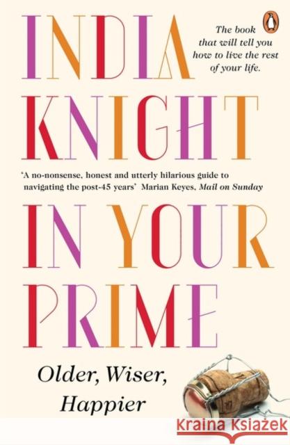 In Your Prime: Older, Wiser, Happier India Knight 9780241967836 Penguin Books Ltd - książka