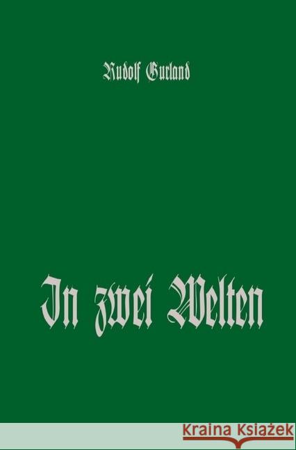 In zwei Welten Gurland, Rudolf 9783745077841 epubli - książka