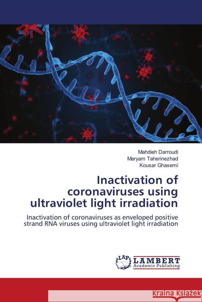 Inactivation of coronaviruses using ultraviolet light irradiation Darroudi, Mahdieh, Taherinezhad, Maryam, Ghasemi, Kousar 9786139444618 LAP Lambert Academic Publishing - książka