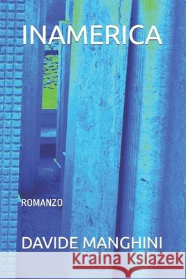 Inamerica: Romanzo Davide Manghini 9798582275787 Independently Published - książka