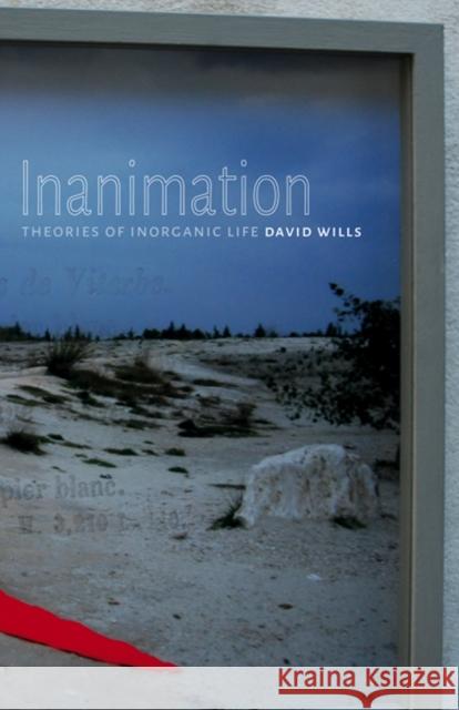 Inanimation: Theories of Inorganic Life Volume 35 Wills, David 9780816698868 University of Minnesota Press - książka