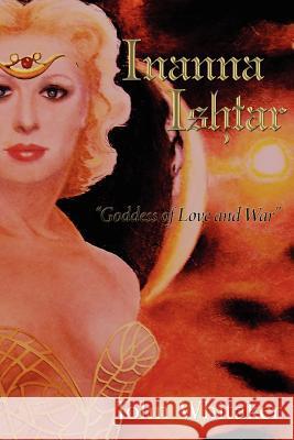 Inanna/Ishtar: Goddess of Love and War John Whitaker 9781470098384 Createspace - książka
