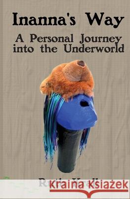 Inanna's Way: A Personal Journey into the Underworld Ruth Krall 9781990827228 Gelassenheit Publications - książka