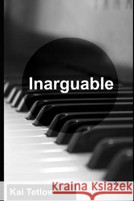 Inarguable Kai Tetlow   9798393264833 Independently Published - książka