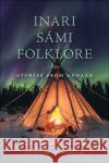 Inari Sámi Folklore: Stories from Aanaar Koskimies, August V. 9780299319045 University of Wisconsin Press