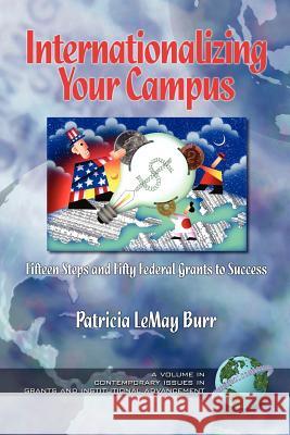 Inaterantionalizing Your Campus Fifteen Steps and Fifty Grants to Success (PB) Burr, Patricia L. 9781593111472 Information Age Publishing - książka