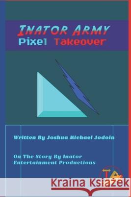 Inator Army Pixel Takeover Joshua Michael Jodoin 9781088752364 Independently Published - książka