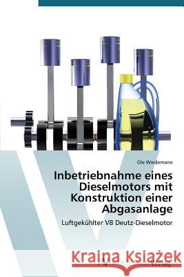 Inbetriebnahme eines Dieselmotors mit Konstruktion einer Abgasanlage Wiedemann Ole 9783639787788 AV Akademikerverlag - książka