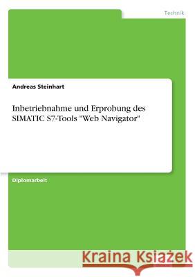 Inbetriebnahme und Erprobung des SIMATIC S7-Tools Web Navigator Andreas Steinhart 9783838658094 Diplom.de - książka