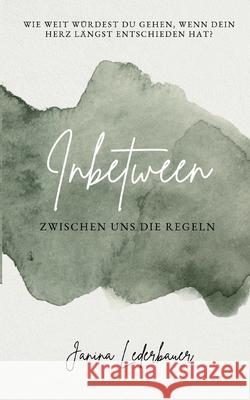 Inbetween: Zwischen uns die Regeln Janina Lederbauer 9783819267864 Bod - Books on Demand - książka