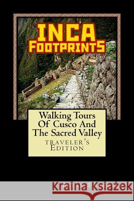 Inca Footprints: Walking Tours Of Cusco And The Sacred Valley Of Peru Foerster, Brien 9781517623708 Createspace - książka