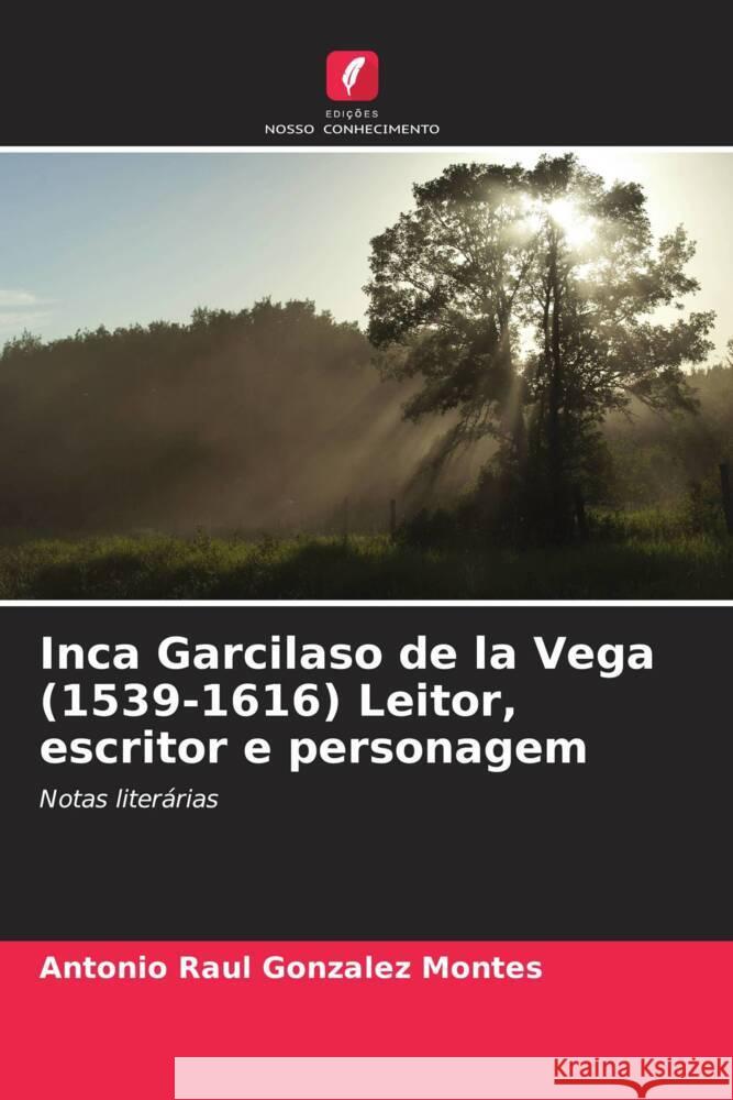 Inca Garcilaso de la Vega (1539-1616) Leitor, escritor e personagem Gonzalez Montes, Antonio Raul 9786206369721 Edições Nosso Conhecimento - książka