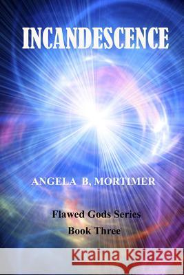 Incandescence Angela B. Mortimer 9781506144917 Createspace - książka
