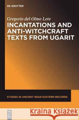 Incantations and Anti-Witchcraft Texts from Ugarit Del Olmo Lete, Gregorio 9781614516279 De Gruyter Inc. - książka