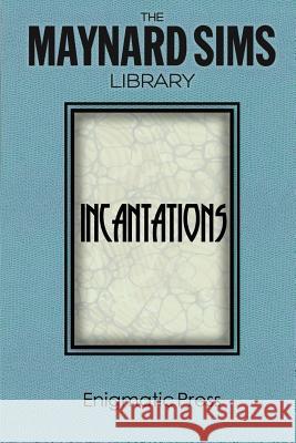 Incantations: The Maynard Sims Library. Vol. 3 Maynard Sims 9781497471221 Createspace - książka