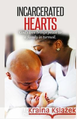 Incarcerated Hearts Arnold L. Smith 9781514387528 Createspace Independent Publishing Platform - książka