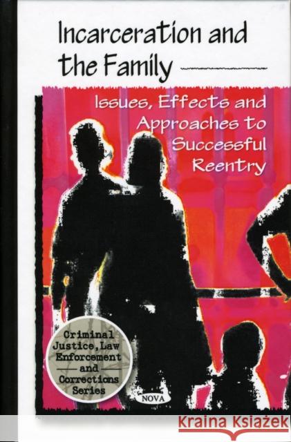 Incarceration & the Family: Issues, Effects & Approaches to Successful Re-Entry U.S. Department of Health & Human Services 9781606929339 Nova Science Publishers Inc - książka