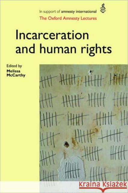 Incarceration and Human Rights: The Oxford Amnesty Lectures McCarthy, Melissa 9780719081804 Manchester University Press - książka