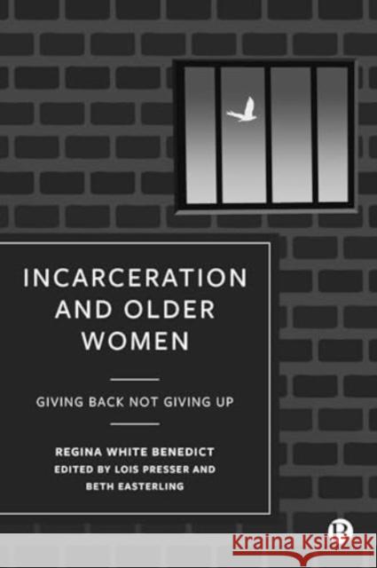 Incarceration and Older Women: Giving Back Not Giving Up  9781529231656 Bristol University Press - książka