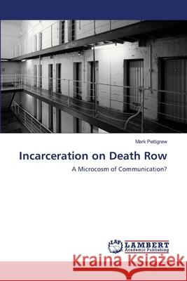 Incarceration on Death Row Pettigrew Mark 9783659435348 LAP Lambert Academic Publishing - książka