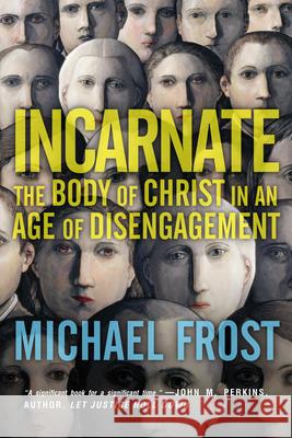 Incarnate – The Body of Christ in an Age of Disengagement Michael Frost 9780830844173 InterVarsity Press - książka