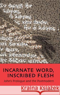 Incarnate Word, Inscribed Flesh: John's Prologue and the Postmodern Ela Nutu 9781905048250 Sheffield Phoenix Press - książka