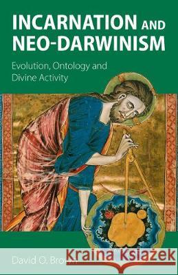 Incarnation and Neo-Darwinism: Evolution, Ontology and Divine Activity David O. Brown 9781789590609 Sacristy Press - książka