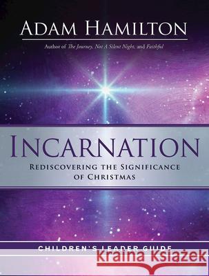 Incarnation Children's Leader Guide: Rediscovering the Significance of Christmas Adam Hamilton 9781791005535 Abingdon Press - książka