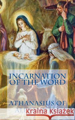 Incarnation of the Word Athanasius of Alexandria 9781490395623 Createspace - książka