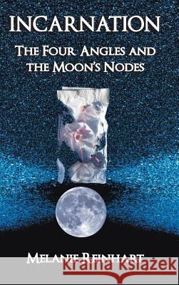 Incarnation: The Four Angles and the Moon's Nodes Melanie Reinhart 9781909580183 Starwalker Press - książka