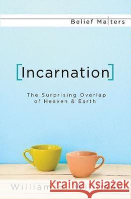 Incarnation: The Surprising Overlap of Heaven & Earth  9781426757549 Abingdon Press - książka