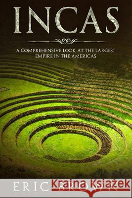 Incas: A Comprehensive Look at the Largest Empire in the Americas Brown, Eric 9781951103156 Guy Saloniki - książka