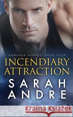 Incendiary Attraction Sarah Andre 9781946310057 Beach Reads - książka