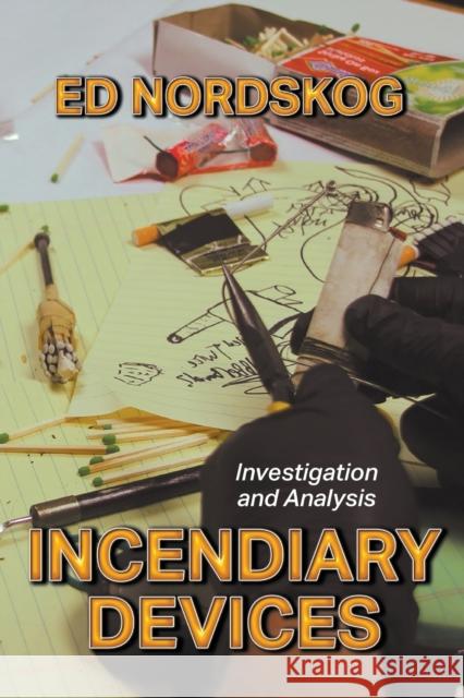Incendiary Devices: Investigation and Analysis Ed Nordskog 9781644384176 Booklocker.com - książka