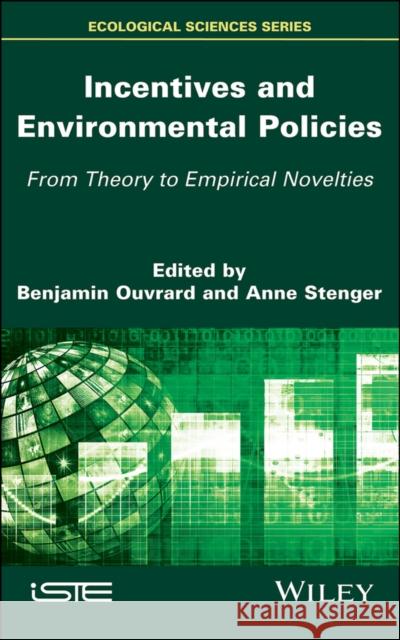 Incentives and Environmental Policies: From Theory to Empirical Novelties Benjamin Ouvrard Anne Stenger 9781786303516 Wiley-Iste - książka