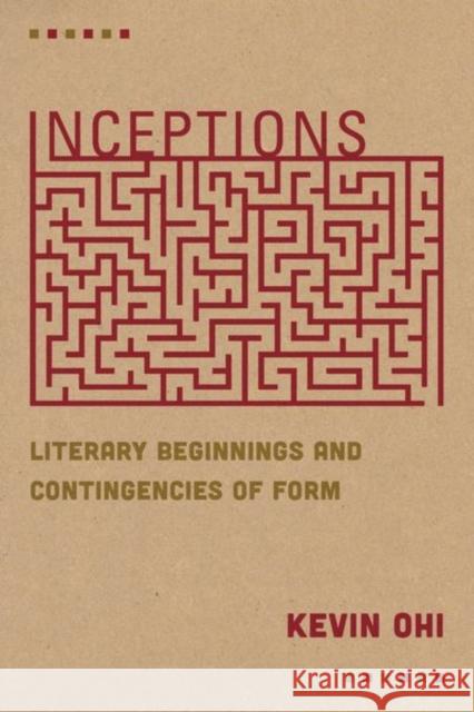 Inceptions: Literary Beginnings and Contingencies of Form Kevin Ohi 9780823294626 Fordham University Press - książka