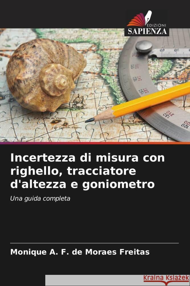 Incertezza di misura con righello, tracciatore d'altezza e goniometro A. F. de Moraes Freitas, Monique 9786203011692 Edizioni Sapienza - książka