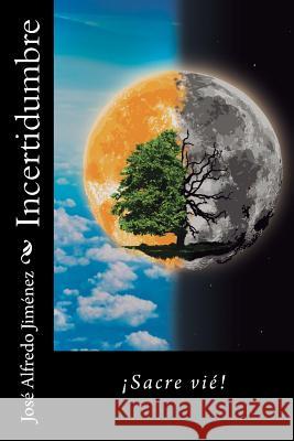 Incertidumbre Jose Alfredo Jimene 9781541122147 Createspace Independent Publishing Platform - książka