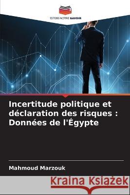 Incertitude politique et d?claration des risques: Donn?es de l\'?gypte Mahmoud Marzouk 9786205732571 Editions Notre Savoir - książka