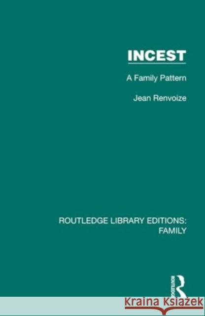 Incest: A Family Pattern Jean Renvoize 9781032532318 Taylor & Francis Ltd - książka