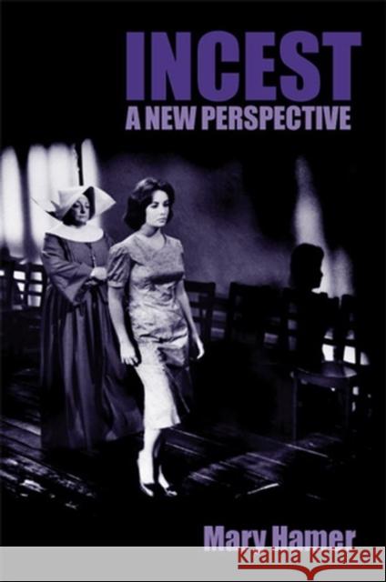 Incest: A New Perspective Hamer, Mary 9780745624150 Polity Press - książka