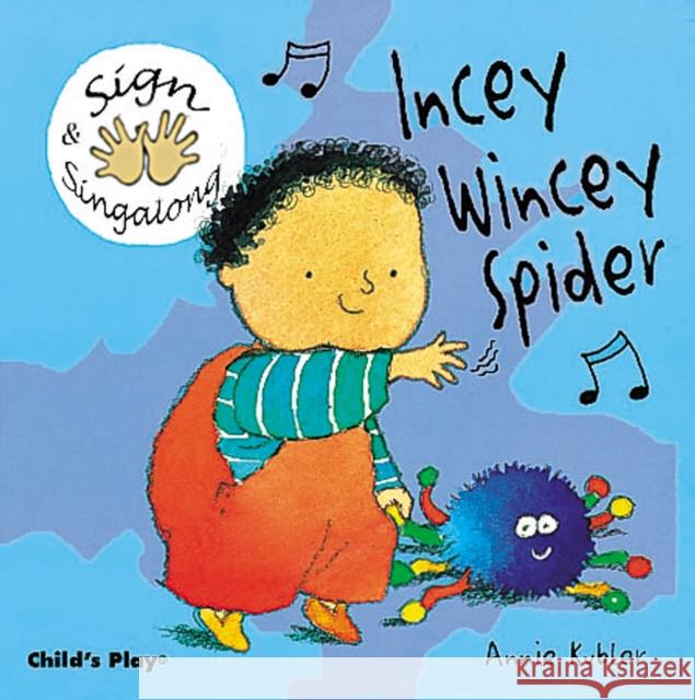 Incey Wincey Spider: BSL (British Sign Language) Annie Kubler 9781904550037 Child's Play International Ltd - książka