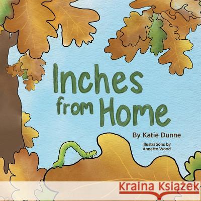 Inches from Home Katie Dunne Annette Wood 9781732495913 Katie Dunne - książka