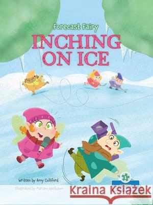 Inching on Ice Amy Culliford Mariano Epelbaum 9781039800915 Crabtree Publishing Co,Canada - książka